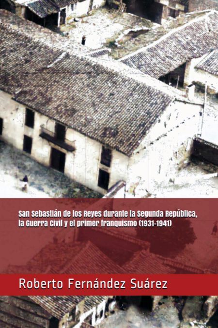 Publicación del libro "San Sebastián de los Reyes durante la Segunda República, la Guerra Civil y el primer franquismo"